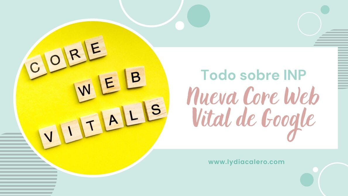 blog-lydiacalero-disenowebemprendedoras-inp-nueva-core-web-vital-google-portada